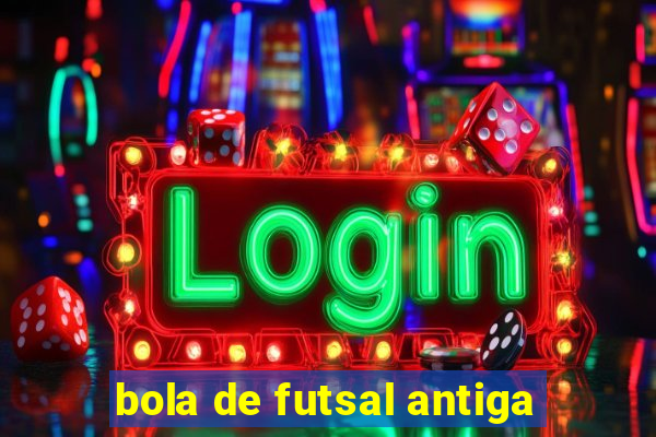 bola de futsal antiga